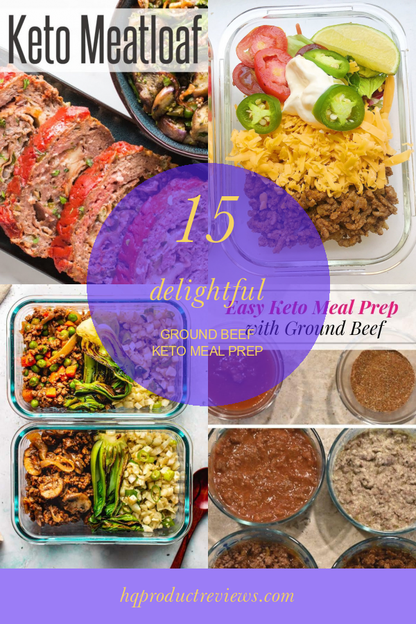 15 Delightful Ground Beef Keto Meal Prep Best Product Reviews